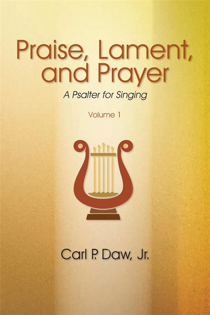 Praise, Lament, and Prayer: A Psalter Vol. 1
